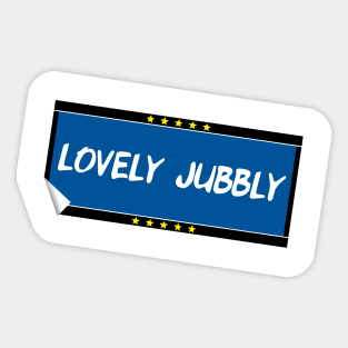 Lovely Jubbly sticker design Sticker